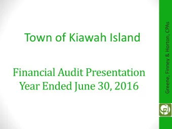 Town of Kiawah Island  Financial Audit Presentation  Year Ended June 30, 2016  2016 FINANCIAL AUDIT