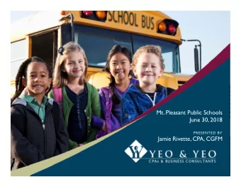 Mt. Pleasant Public Schools  June 30, 2018  PRESENTED BY  Jamie Rivette, CPA, CGFM Audit Results
