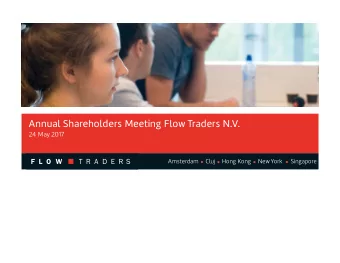 Annual Shareholders Meeting Flow T  Traders N.V.  24 May 2017  Amsterdam     Cluj  Hong Kong