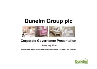 Dunelm Group plc  Corporate Governance Presentation  14 January 2014  Geoff Cooper, Marion Sears,