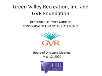 Green Valley Recreation, Inc. and  GVR Foundation  DECEMBER 31, 2019 AUDITED  CONSOLIDATED