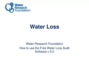 Water Loss  Water Research Foundation  How to use the Free Water Loss Audit  Software v 5.0  2