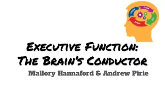 Executive Function:  The Brains Conductor  Mallory Hannaford &amp; Andrew Pirie  A Family Guide