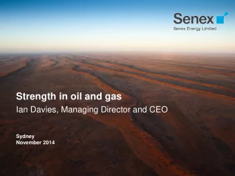 Strength in oil and gas  Ian Davies, Managing Director and CEO Sydney  November 2014  Important