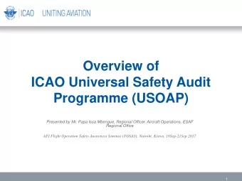Overview of  ICAO Universal Safety Audit  Programme (USOAP)  Presented by Mr. Papa Issa Mbengue,