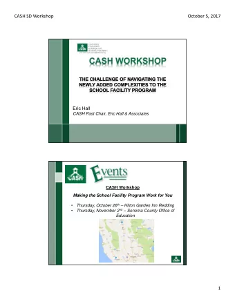 CASH SD Workshop October 5, 2017  Eric Hall  CASH Past Chair, Eric Hall &amp; Associates  CASH
