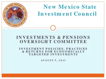New Mexico State Investm ent Council  IN VES TM EN TS  &amp; P EN S ION S  OVER S IGH T COM M ITTEE