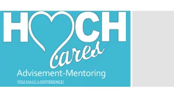 Advisement-Mentoring YOU MAKE A DIFFERENCE!  Why/  To Intentionally Build Hooch Culture  Purpose