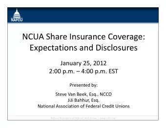 NCUA Share Insurance Coverage:  Expectations and Disclosures  January 25, 2012  January 25, 2012