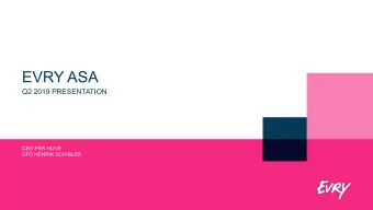 EVRY ASA  Q2 2019 PRESENTATION  CEO PER HOVE  CFO HENRIK SCHIBLER    Group highlights