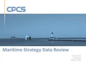 Maritime Strategy Data Review  Donald Ludlow  Eric Oberhart  October 11, 2018  Presentation Map