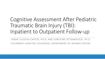Cognitive Assessment After Pediatric  Traumatic Brain Injury (TBI):  Inpatient to Outpatient