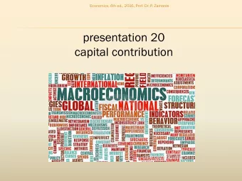 presentation 20  capital contribution  Economics, 6th ed., 2016, Prof. Dr. P. Zamaros  Capit  pital