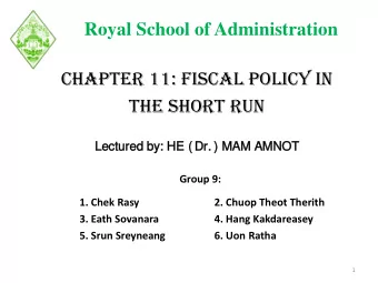 Royal School of Administration  Chapter 11: Fiscal Policy in  the Short Run  Lectu  tured by:  y: