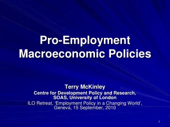Pro-  -Employment  Employment  Pro  Macroeconomic Policies  Macroeconomic Policies  Terry McKinley