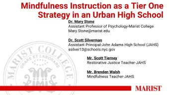 Mindfulness Instruction as a Tier One  Strategy in an Urban High School  Dr. Mary Stone  Assistant