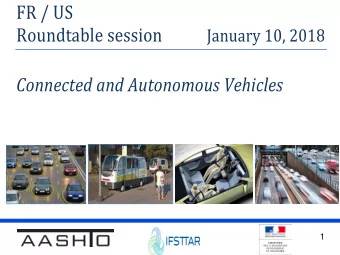 FR / US  Roundtable session January 10, 2018 Connected and Autonomous Vehicles  1  PROGRAM AGENDA
