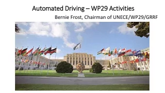 Automated Driving  WP29 Activities  Bernie Frost, Chairman of UNECE/WP29/GRRF  World Forum for