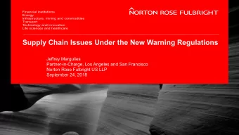 Supply Chain Issues Under the New Warning Regulations  Jeffrey Margulies  Partner-in-Charge, Los