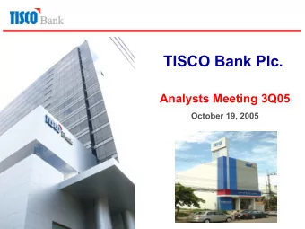 TISCO Bank Plc.  Analysts Meeting 3Q05  October 19, 2005  Disclaimer   The 2005 third quarter