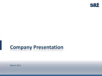 Company Presentation  March 2011  Index    S&amp;T Overview    Group History, Executive Board
