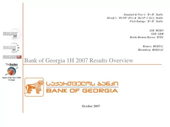 Bank of Georgia 1H 2007 Results Overview  October 2007  Introduction To Bank of Georgia  Market