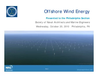 Offshore Wind Energy  Presented to the Philadelphia Section  S  ociet y of Naval Archit ect s and