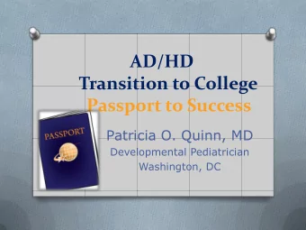 Transition to College  Passport to Success  Patricia O. Quinn, MD  Developmental Pediatrician