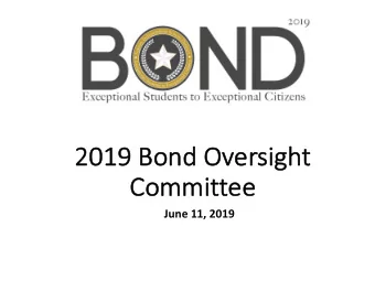 2019  2019 Bon  Bond Oversi  sight  t  Com  Committee  June 11, 2019  Welc  elcome  Ch  Charge of