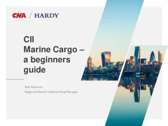 CII Marine Cargo   a beginners  guide  Neil Atkinson  Regional Marine Underwriting Manager  CNA