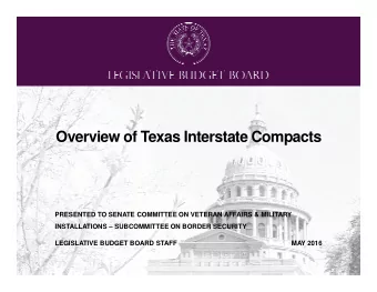 Overview of Texas Interstate Compacts  PRESENTED TO SENATE COMMITTEE ON VETERAN AFFAIRS &amp;
