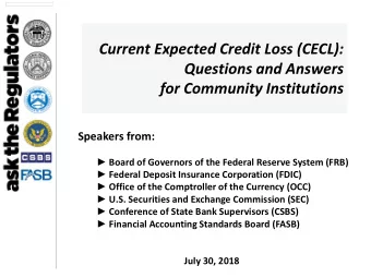 Current Expected Credit Loss (CECL):  Questions and Answers  for Community Institutions  Speakers