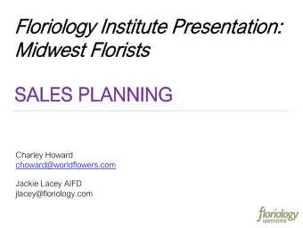 SA  SALES PLA  LES PLANNIN  ING  Charley Howard  choward@worldflowers.com  Jackie Lacey AIFD