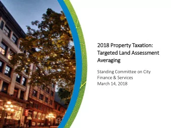 2018  2018 Prop  operty  ty T  Taxati  tion:  Tar  argeted L  Lan  and As  Assessment  Averagin