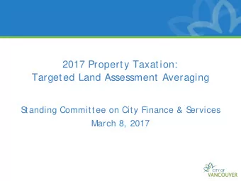 2017 Property Taxation:  Targeted Land Assessment Averaging  S  tanding Committee on City Finance