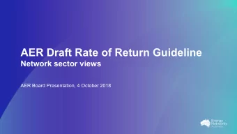 AER Draft Rate of Return Guideline  Network sector views  AER Board Presentation, 4 October 2018