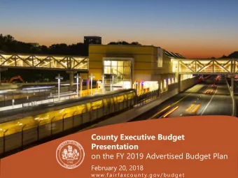 on the FY 2019 Advertised Budget Plan  February 20, 2018  w w w. f a i r f a xc o u n t y. g o v /