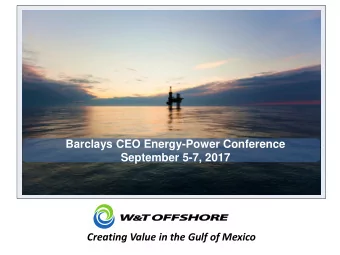 September 5-7, 2017  Creating Value in the Gulf of Mexico  Forward-Looking Statement Disclosure