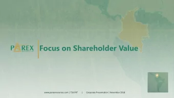 Focus on Shareholder Value  www.parexresources.com | TSX:PXT       |       Corporate Presentation |