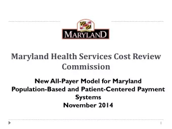 Maryland Health Services Cost Review  Commission  New All-Payer Model for Maryland