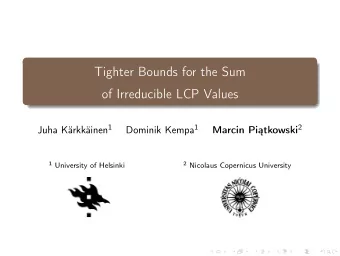 Tighter Bounds for the Sum  of Irreducible LCP Values Juha Krkkinen 1 Dominik Kempa 1 Marcin