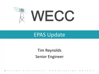 EPAS Update  Tim Reynolds  Senior Engineer  W  E  C  C  E  S  T  E  R  N  L  E  C  T  R  I  C  I  T