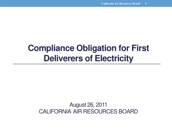 Compliance Obligation for First  Deliverers of Electricity  August 26, 2011  CALIFORNIA  AIR