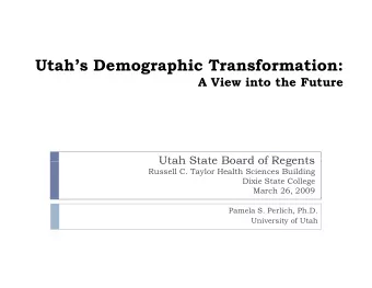 Utahs Demographic Transformation:  A View into the Future  Utah State Board of Regents  Utah