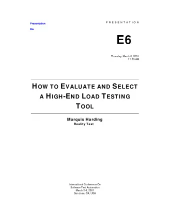 E6  Thursday, March 8, 2001  11:30 AM H OW TO E VALUATE AND S ELECT A H IGH -E ND L OAD T ESTING T