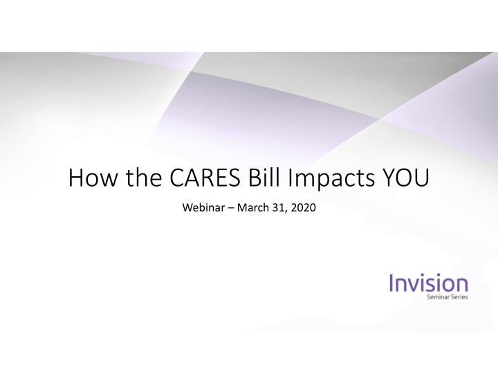 how the cares bill impacts you