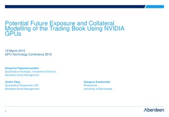 Modelling of the Trading Book Using NVIDIA  GPUs  19 March 2015  GPU Technology Conference 2015