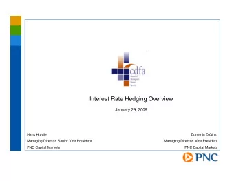 Interest Rate Hedging Overview  January 29, 2009  Hans Hurdle  Domenic DGinto  Managing