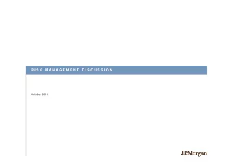 R I S K  M A N A G E M E N T  D I S C U S S I O N  October 2016  Markets Today: Considerations for