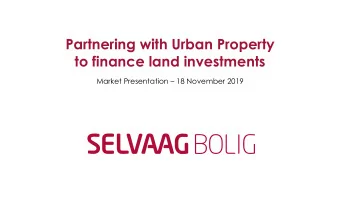 Partnering with Urban Property  to finance land investments Market Presentation  18 November